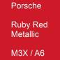 Preview: Porsche, Ruby Red Metallic, M3X / A6.